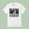 Gone But Never Forgotten Charlie Kirk T Shirt