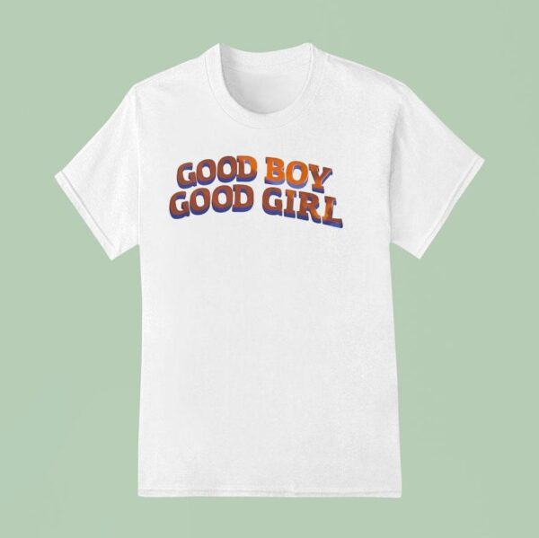 Good Boy Good Girl T Shirt