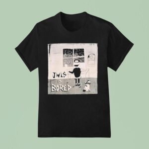 Good Times Ahead Jwls Is Bored T Shirt