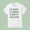 Got Drunk At Lambeau And Woke Up On Lafleur Green Bay Packers T Shirt