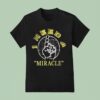 Grateful Dead I M Dead Head I Need A Miracle T Shirt