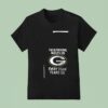 Green Bay Packers The Super Bowl Wants Us Every Team Fears Us Because We Fuck The Chicago Bears T Shirt