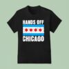 Hands Off Chicago T Shirt