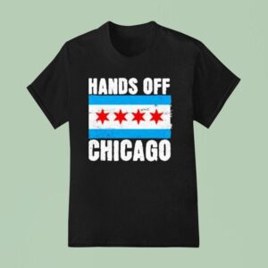 Hands Off Chicago T Shirt