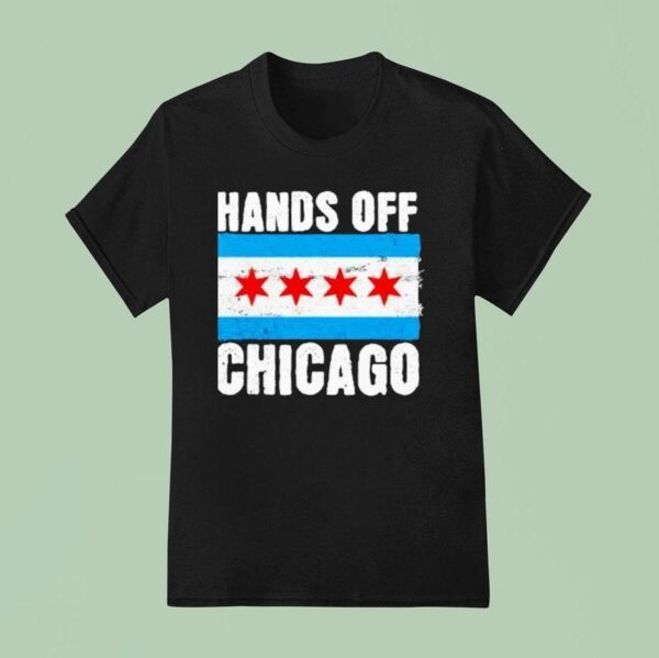 Hands Off Chicago T Shirt