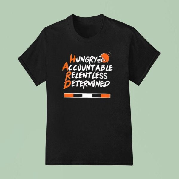 Hard Hungry Accountable Relentless Determined Cleveland Browns T Shirt