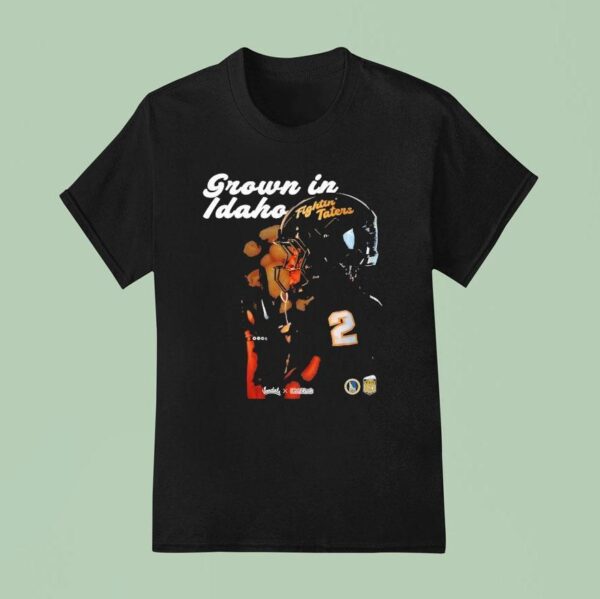 Hayden John Grown In Idaho Fightin Taters Idaho Vandals Football T Shirt