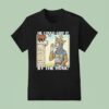 He Could Grip It By The Husk T Shirt
