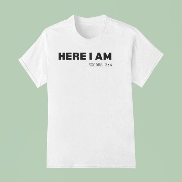 Here I Am Exodus T Shirt
