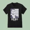 Hero Charlie Kirk T Shirt