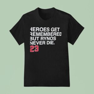 Heroes Get Remembered But Rynos Never Die Ryne Sandberg Chicago Cubs T Shirt