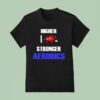 Higher I Love Stronger Aerobics T Shirt