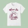 Hikerdelic Wave On T Shirt