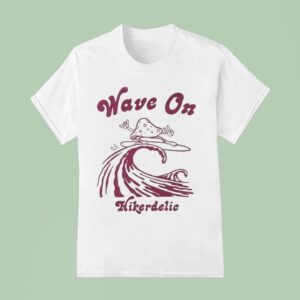 Hikerdelic Wave On T Shirt