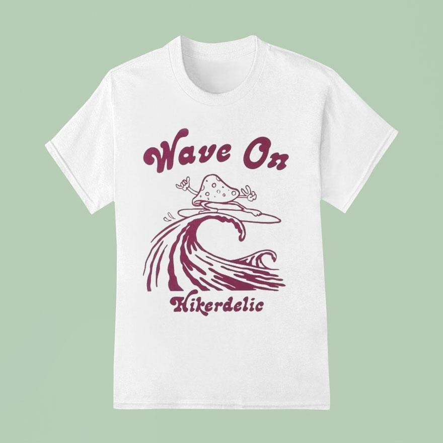 Hikerdelic Wave On T Shirt