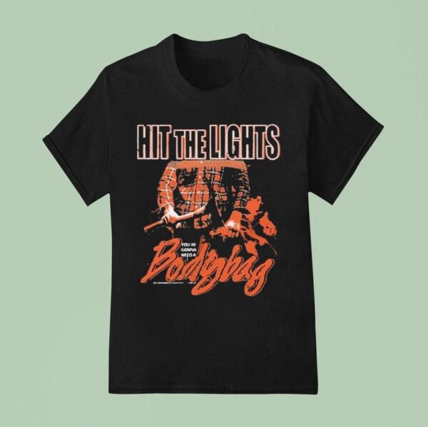 Hit The Lights You Re Gonna Neeed A Body Bag Slasher T Shirt