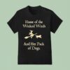 Home Of The Wicked Witch And Her Pack Of Dogs Halloween T Shirt