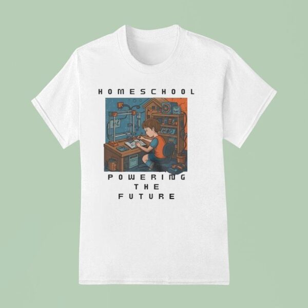 Homeschool Powering The Future T Shirt