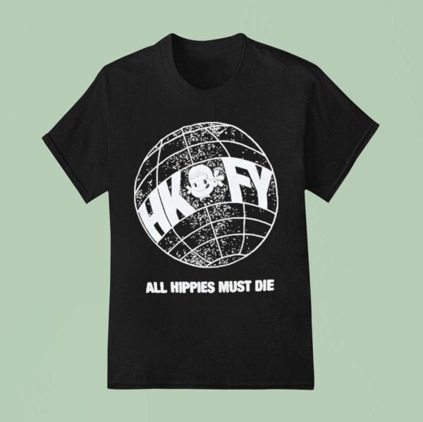 Hong Kong Fuck You All Hippies Must Die Globe T Shirt