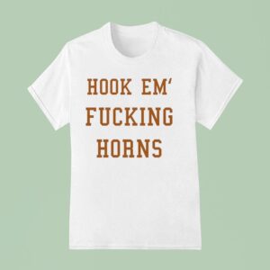 Hook Em Fcking Horns Texas Longhorns T Shirt