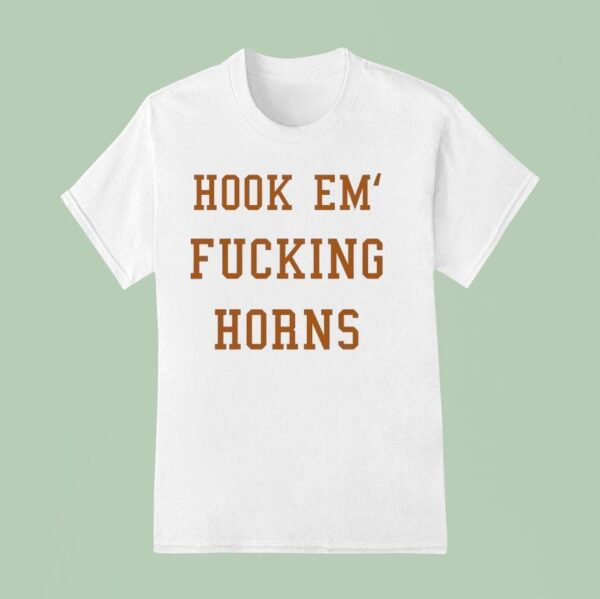 Hook Em Fcking Horns Texas Longhorns T Shirt