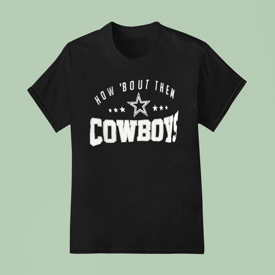How Bout Them Dallas Cowboys T Shirt
