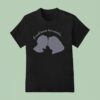 I Could Never Love Another T Shirt