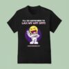 I Ll Go Anywhere To Lass My Aff Off T Shirt