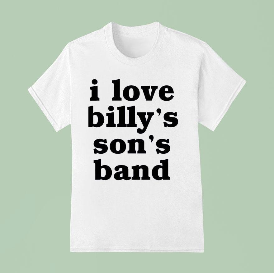I Love Billy S Son S Band T Shirt