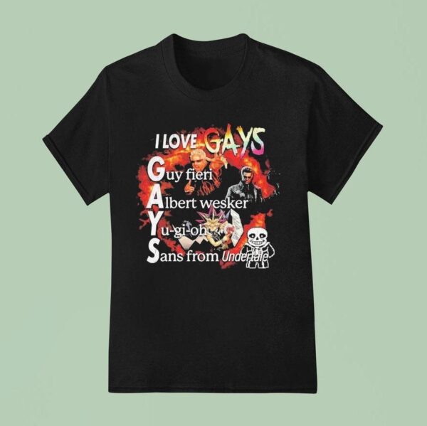 I Love Gays Guy Fieri Albert Wesker Yugioh Sans From Undertale T Shirt