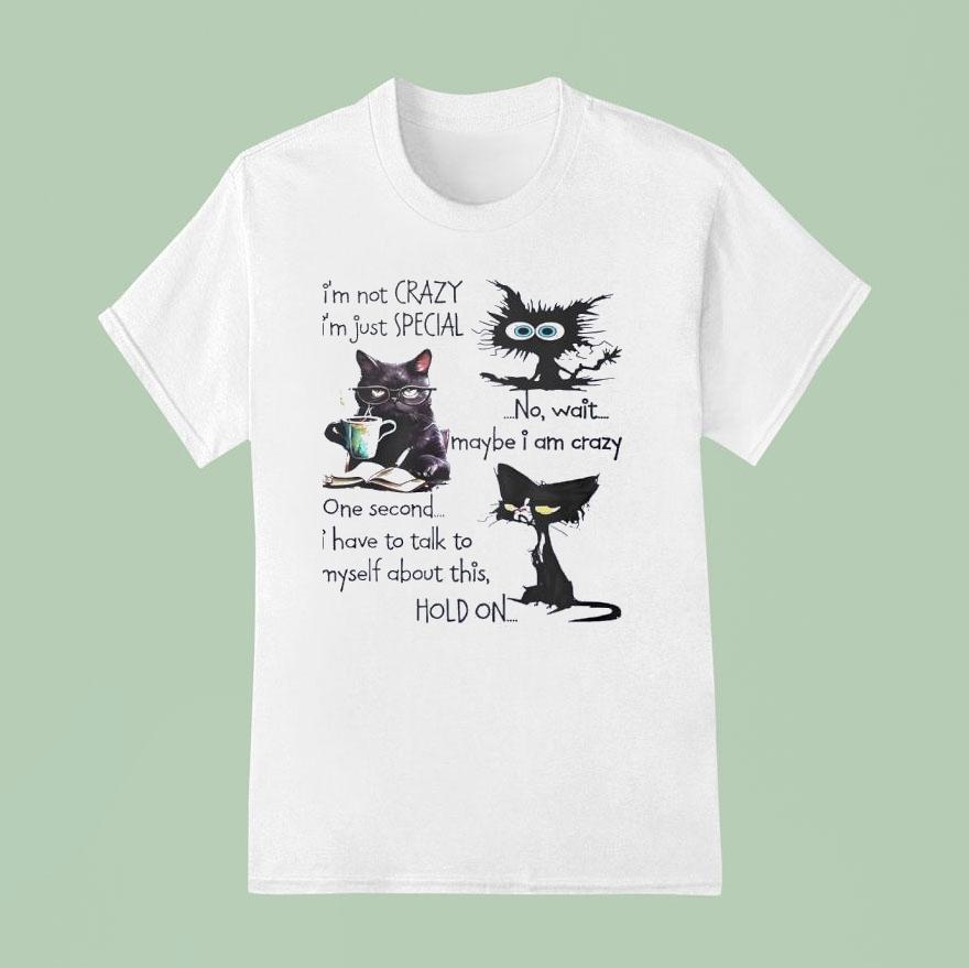 I M Not Crazy I M Just Special Black Cats T Shirt