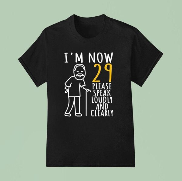 I M Now Please Speak Loudly And Clearly T Shirt