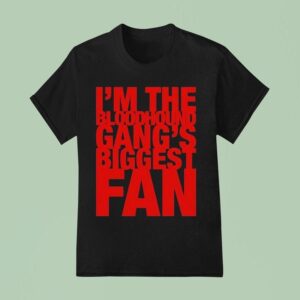 I M The Bloodhound Gang Biggest Fan T Shirt