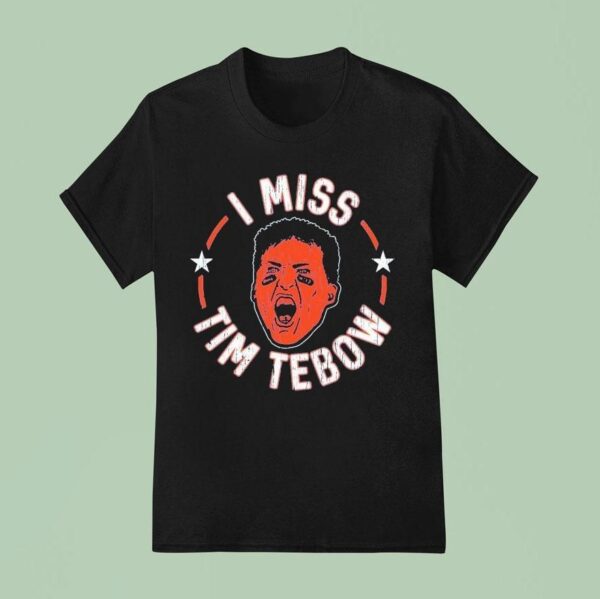 I Miss Tim Tebow Florida Gators T Shirt