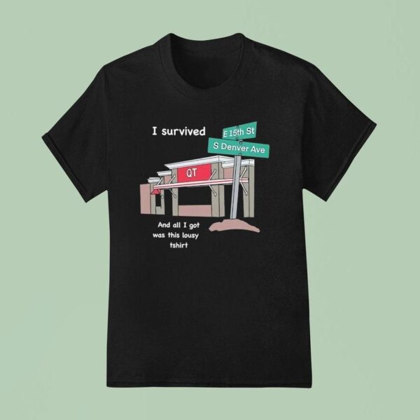 I Survived And All I Got Was This Lousy T Shirt