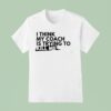 I Think My Coach Is Trying To Kill Me T Shirt