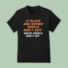 If Black And Brown People Don T Sht White People Don T Ea T Shirt