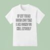 If My Team Does Not Win I Am Going To Kill Myself T Shirt