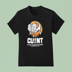 In The Cunt The Top End Different From Bottom End T Shirt