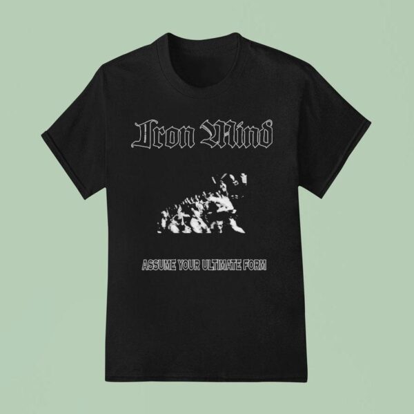 Iron Mind Assume Your Ultimate Form T Shirt