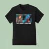 Isaac Night But Daddy I Love Him Slurp T Shirt