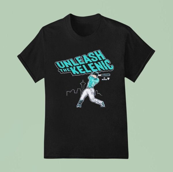 Jarred Kelenic Unleash The Kelenic Seattle Mariners T Shirt