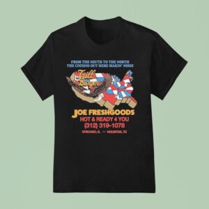 Joe Freshgoods X Trill Burgers Shop From The South To The North The Cousins Out Here Makin Noise Hot And Ready You Chicago Il Houston Tx T Shirt
