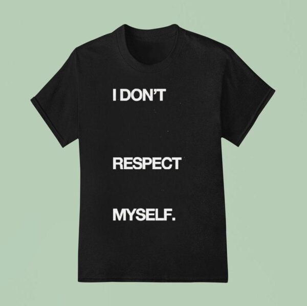 Joywave I Don T Respect Myself T Shirt
