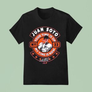 Juan Soto Your Time Is Up My Time Is Now New York Mets T Shirt