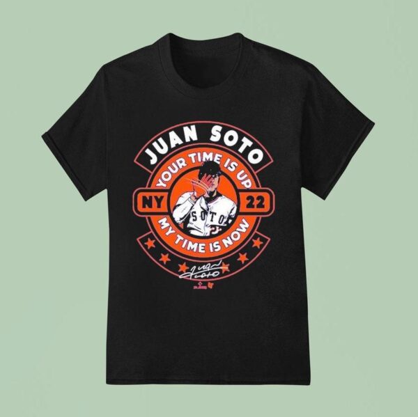Juan Soto Your Time Is Up My Time Is Now New York Mets T Shirt
