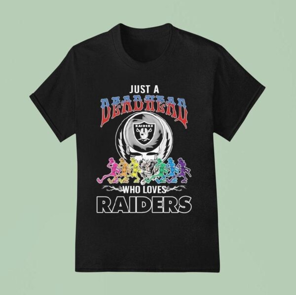 Just A Deadhead Who Loves Las Vegas Raiders X Grateful Dead Skeletons Dance T Shirt