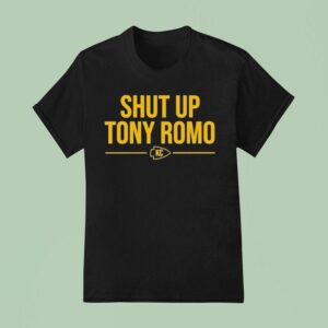 Kansas City Chiefs Sierra Shut Up Tony Romo T Shirt