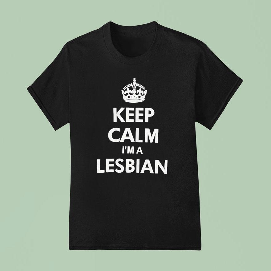 Keep Calm I M A Lesbian T Shirt