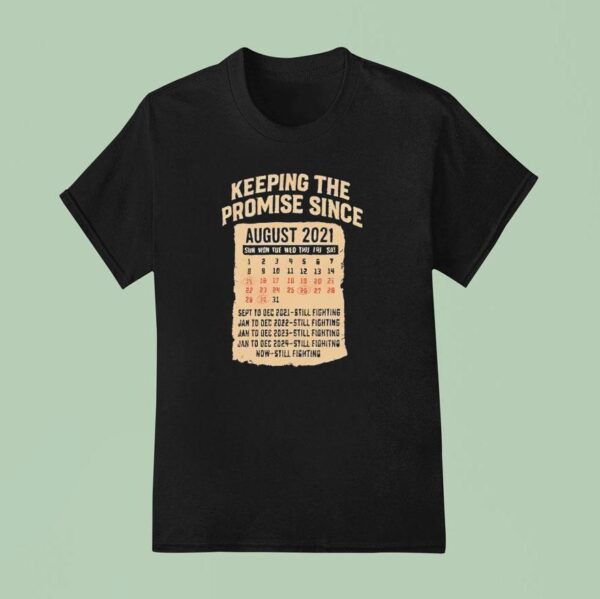 Keeping The Promise Since August T Shirt
